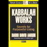 Kabbalah Works: Secrets for Purposeful Living