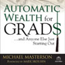 Automatic Wealth for Grads: And Anyone Else Just Starting Out