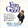 Fun is Good: How to Create Joy & Passion in Your Workplace & Career