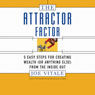 The Attractor Factor: Five Easy Steps for Creating Wealth from the Inside Out