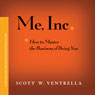Me, Inc.: How to Master the Business of Being YOU