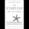 The Starfish and the Spider: The Unstoppable Power of Leaderless Organizations