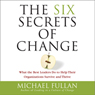 The Six Secrets of Change