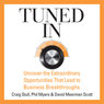 Tuned In: Uncover the Extraordinary Opportunities That Lead to Business Breakthroughs