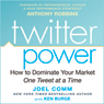 Twitter Power: How to Dominate Your Market One Tweet at a Time