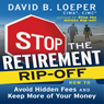 Stop the Retirement Rip-Off: How to Avoid Hidden Fees and Keep More of Your Money