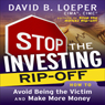 Stop the Investing Rip-Off: How to Avoid Being a Victim and Make More Money