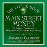 The Little Book of Main Street Money: 21 Simple Truths That Help Real People Make Real Money