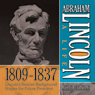 Abraham Lincoln: A Life  1809-1837: Lincoln's Frontier Background Shapes the Future President