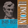 Abraham Lincoln: A Life 1849-1855: A Mid-Life Crisis and a Re-Entry to Politics