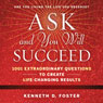 Ask and You Will Succeed: 1001 Extraordinary Questions to Create Life-Changing Results