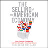 The Selling of the American Economy: How Foreign Companies Are Remaking the American Dream