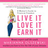 Live It Love It Earn It: A Woman's Guide to Financial Freedom