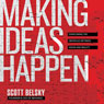 Making Ideas Happen: Overcoming the Obstacles Between Vision and Reality