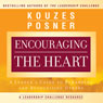 Encouraging the Heart: A Leader's Guide to Rewarding and Recognizing Others