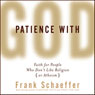 Patience with God: Faith for People Who Don't Like Religion (or Atheism)