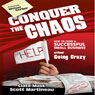 Conquer the Chaos: How to Grow a Successful Small Business Without Going Crazy