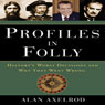 Profiles in Folly: History's Worst Decisions and Why They Went Wrong