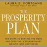 The Prosperity Plan: Ten Steps to Beating the Odds and Discovering Greater Wealth and Happiness Than You Ever Thought Possible