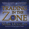 Trading in the Zone: Master the Market with Confidence, Discipline and a Winning Attitude