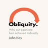 Obliquity: Why our goals are best achieved indirectly