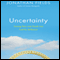Uncertainty: Turning Fear and Doubt into Fuel for Brilliance
