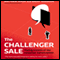 The Challenger Sale: Taking Control of the Customer Conversation