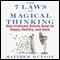 The 7 Laws of Magical Thinking: How Irrational Beliefs Keep Us Happy, Healthy, and Sane