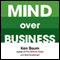 Mind Over Business: How to Unleash Your Business and Sales Success by Rewiring the Mind/Body Connection