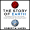 The Story of Earth: The First 4.5 Billion Years, from Stardust to Living Planet