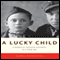 A Lucky Child: A Memoir of Surviving Auschwitz as a Young Boy