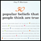 50 Popular Beliefs That People Think Are True
