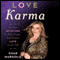 Love Karma: Use Your Intuition to Find, Create, and Nurture Love in Your Life