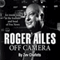 Roger Ailes: Off Camera