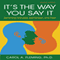 It's the Way You Say It - Second Edition: Becoming Articulate, Well-Spoken, and Clear