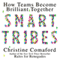 Smart Tribes: How Teams Become Brilliant Together