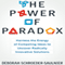 The Power of Paradox: Harness the Energy of Competing Ideas to Uncover Radically Innovative Solutions
