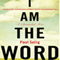 I Am the Word: A Guide to the Consciousness of Man's Self in a Transitioning Time