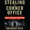 Stealing the Corner Office: The Winning Career Strategies They'll Never Teach You in Business School