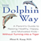 The Dolphin Way: A Parent's Guide to Raising Healthy, Happy, and Motivated Kids - without Turning into a Tiger