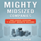 Mighty Midsized Companies: How Leaders Overcome 7 Silent Growth Killers