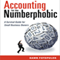 Accounting for the Numberphobic: A Survival Guide for Small Business