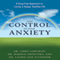 Take Control of Your Anxiety: A Drug-Free Approach to Living a Happy, Healthy Life