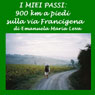 I miei passi [My Footsteps]: 900 km a piedi lungo la Via Francigena