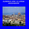 Florence avec le coeur [Florence in My Heart]: Audioguide pour voyageurs et touristes