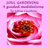 Soul Gardening: 4 Guided Meditations