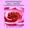 Giardinaggio dell'anima [Soul Gardening]: 4 meditazioni guidate