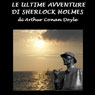 Le ultime avventure di Sherlock Holmes [The Last Adventure of Sherlock Holmes]