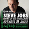 Steve Jobs: Impara dai suoi insegnamenti ad essere un leader (Self Help: Allenamenti mentali in 60 minuti)