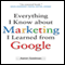 Everything I Know about Marketing I Learned From Google